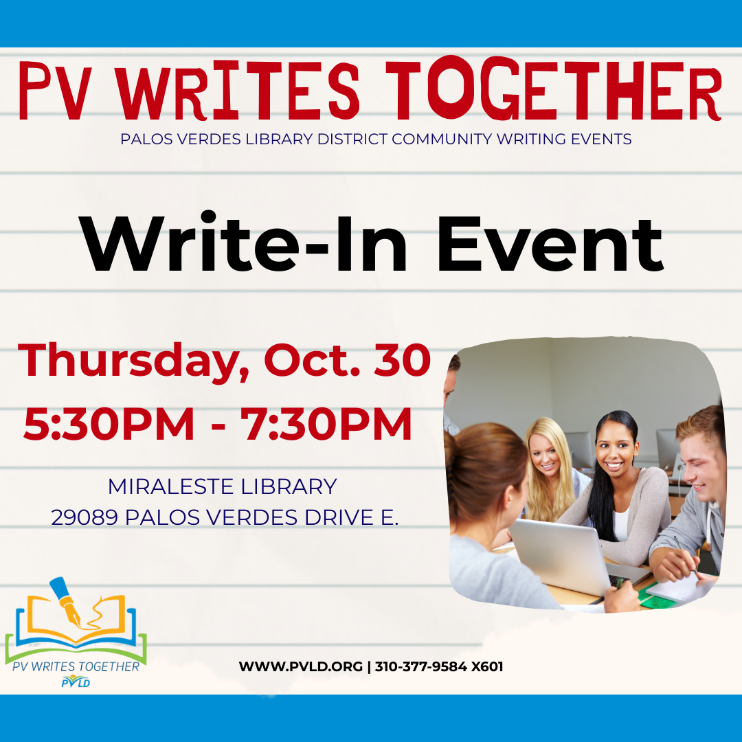 PVWT: Write-In Writing Program Thursday, October 30 5:30pm - 7:30pm  Miraleste Library Main Floor